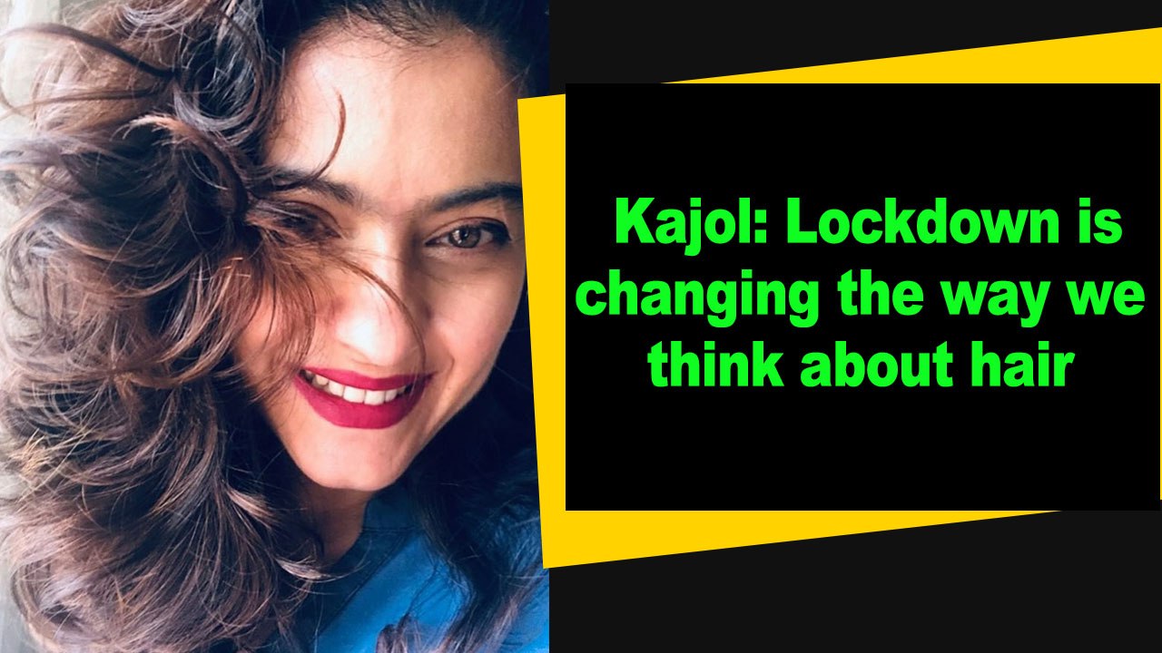 Kajol Lockdown is changing the way we think about hair