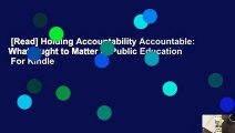 [Read] Holding Accountability Accountable: What Ought to Matter in Public Education  For Kindle