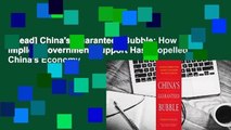 [Read] China's Guaranteed Bubble: How Implicit Government Support Has Propelled China's Economy