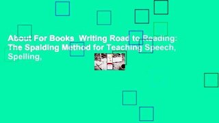 About For Books  Writing Road to Reading: The Spalding Method for Teaching Speech, Spelling,