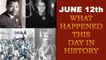 June 12th: Here is a look at some major events that took place on this day in history| Oneindia News