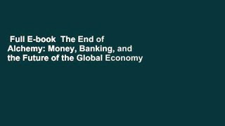 Full E-book  The End of Alchemy: Money, Banking, and the Future of the Global Economy  For Free
