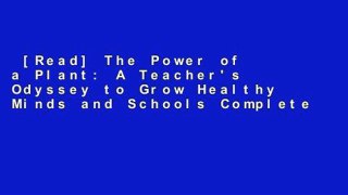 [Read] The Power of a Plant: A Teacher's Odyssey to Grow Healthy Minds and Schools Complete