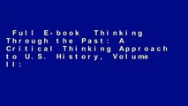 Full E-book  Thinking Through the Past: A Critical Thinking Approach to U.S. History, Volume II:
