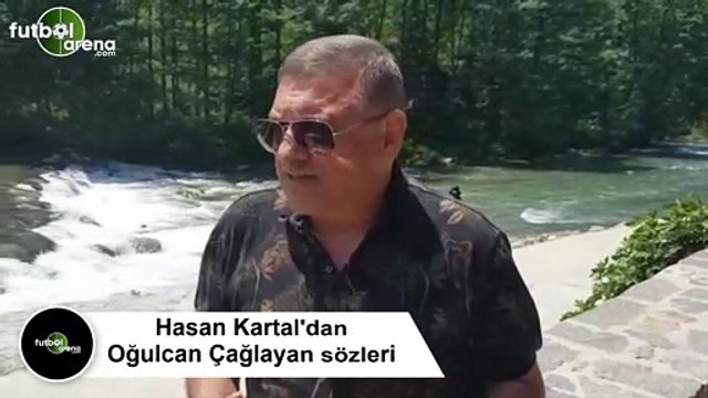 Hasan Kartal'dan Oğulcan Çağlayan sözleri