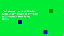 Full version  Introduction to Kinesiology: Studying Physical Activity [with Web Study Guide