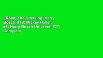 [Read] The Crossing (Harry Bosch, #18; Mickey Haller, #6; Harry Bosch Universe, #27) Complete