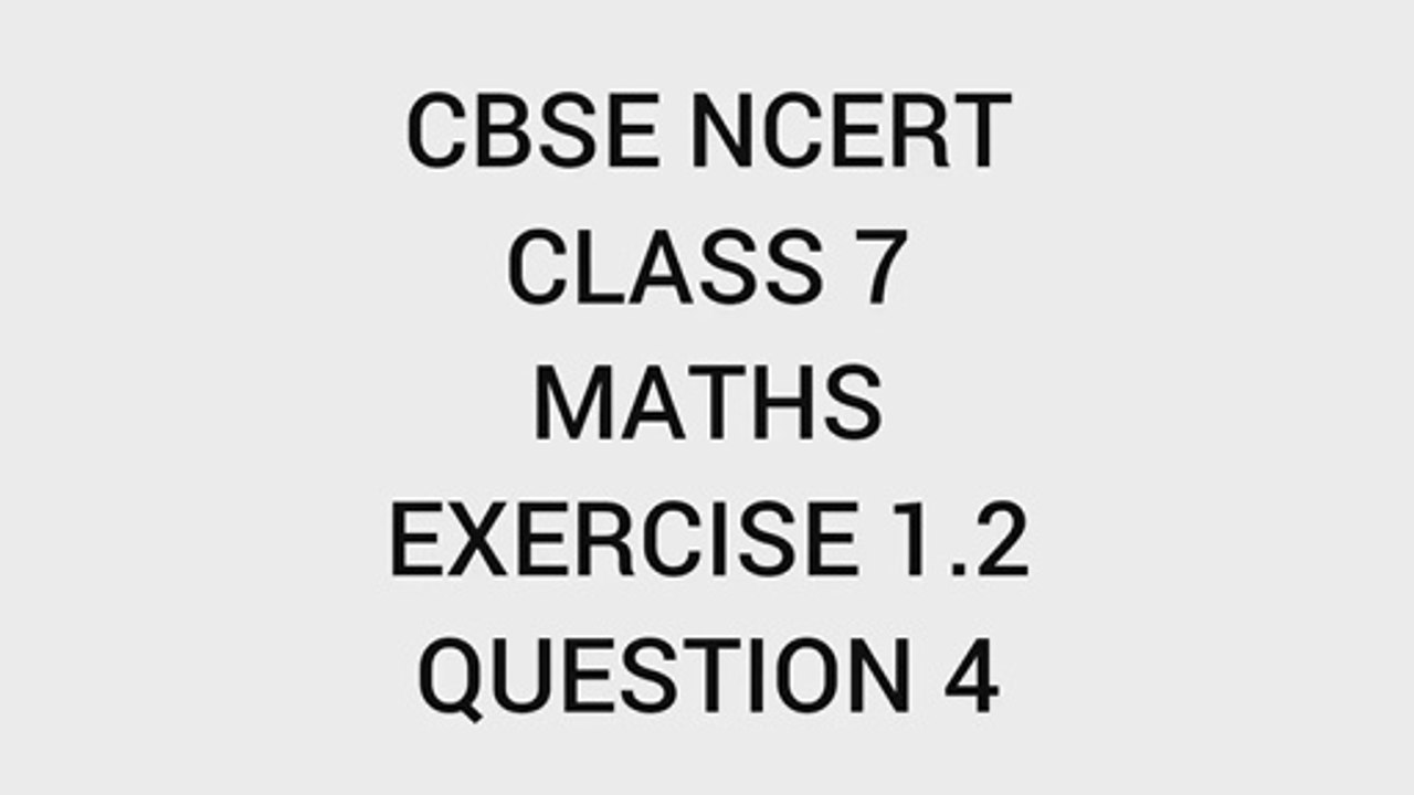 CBSE | NCERT | CLASS 7 | MATHS | EXERCISE 1.2 | QUESTION 4