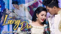 Lãng Du - Thúy Huyền v? Hoàng Ngọc Sơn  MV Song ca nhạc ngoại tuyệt đỉnh 2020
