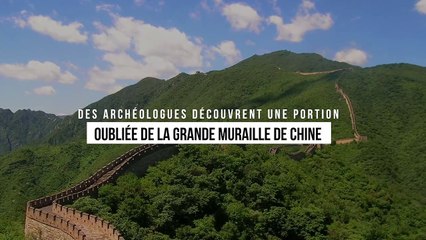 Des archéologues découvrent une portion oubliée de la Grande Muraille de Chine