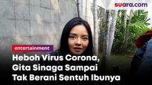 Heboh Virus Corona, Gita Sinaga Sampai Tak Berani Sentuh Ibunya