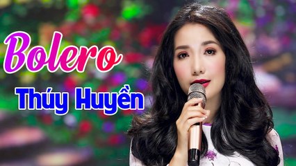LK Bolero Hay Nhất Của Thúy Huyền 2019 - Album Bolero Hay Mê Say