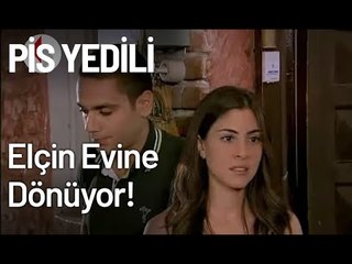 Elçin Evine Dönüyor! - Pis Yedili 35. Bölüm