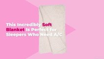 This Incredibly Soft Blanket Is Perfect for Sleepers Who Need A/C