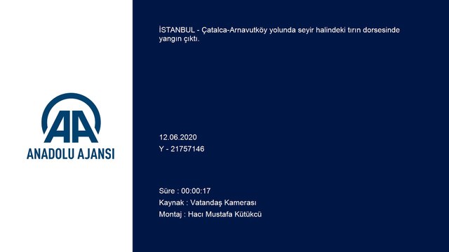 Çatalca-Arnavutköy yolunda tır dorsesinde yangın - İSTANBUL