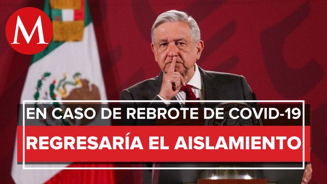 AMLO descarta rebrote de coronavirus en México