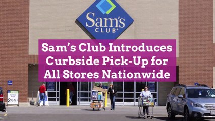 Sam's Club Introduces Curbside Pick-Up for All Stores Nationwide