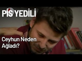 Ceyhun Neden Ağladı? - Pis Yedili 62. Bölüm