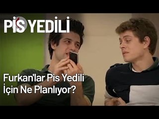 Furkan'lar Pis Yedili için Ne Planlıyor? - Pis Yedili 66. Bölüm