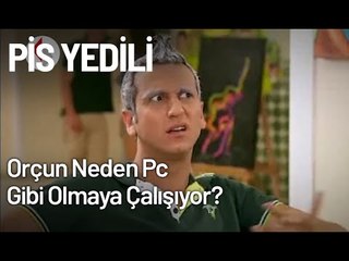 Orçun Neden Pc Gibi Olmaya Çalışıyor? - Pis Yedili 71. Bölüm