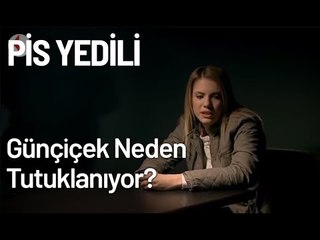 Günçiçek Neden Tutuklanıyor? - Pis Yedili 92. Bölüm