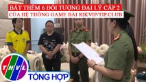 Bắt giữ nhiều đại lý cấp 2 có doanh thu 