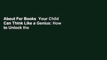 About For Books  Your Child Can Think Like a Genius: How to Unlock the Gifts in Every Child  For