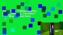 Full version  Trading Volatility: Trading Volatility, Correlation, Term Structure and Skew  For