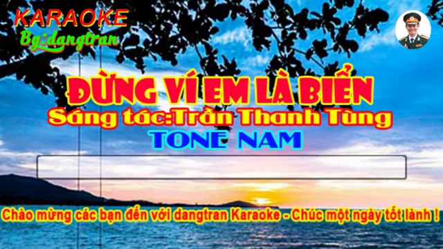 Karaoke- Đừng ví em là biển- Tone Nam- dangtran- nhạc trữ tình