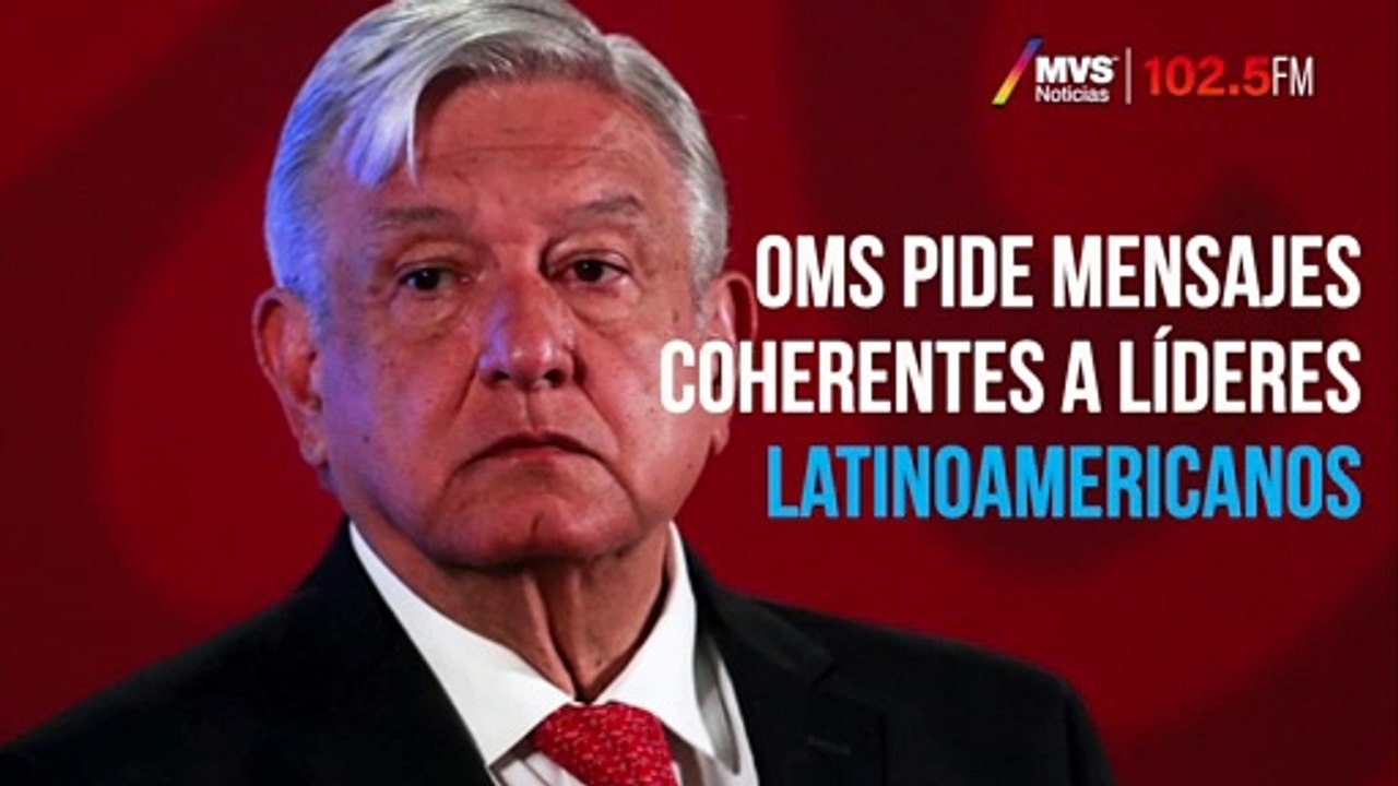 OMS pide mensajes coherentes a líderes latinoamericanos