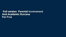 Full version  Parental Involvement And Academic Success  For Free
