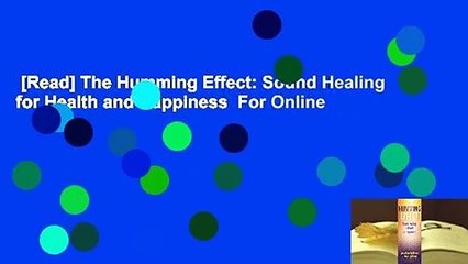 [Read] The Humming Effect: Sound Healing for Health and Happiness  For Online