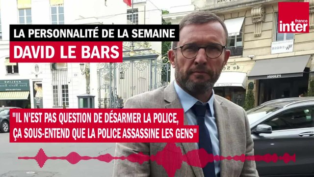 David Le Bars : Il n'est pas question de désarmer la police, ça sous-entend que la police assassine les gens