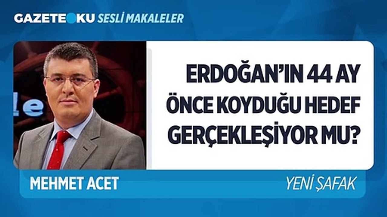 ERDOĞAN_IN 44 AY ÖNCE KOYDUĞU HEDEF GERÇEKLEŞİYOR MU_ #MehmetAcet