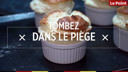 Tombez dans le Piège #117 : le soufflé au fromage
