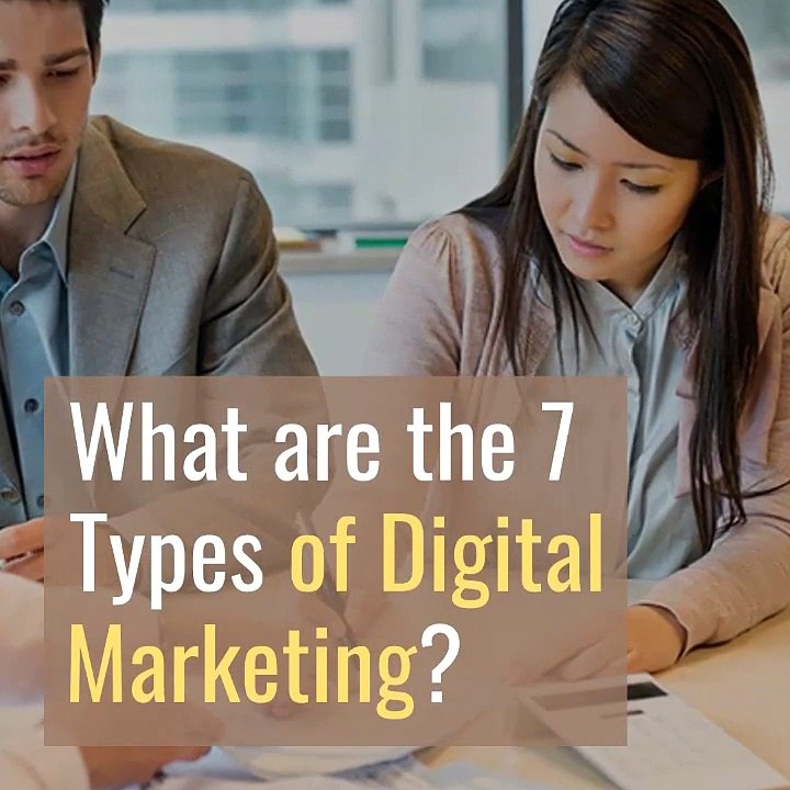What are the 7 Types of Digital Marketing?