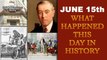 June 15th: Here is a look at some major events that took place on this day in history| Oneindia News