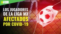 Los jugadores de la Liga MX afectados por el covid-19
