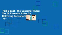 Full E-book  The Customer Rules: The 39 Essential Rules for Delivering Sensational Service  For