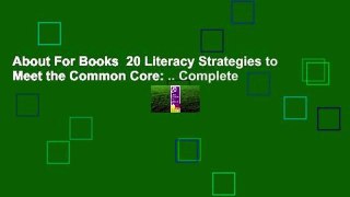 About For Books  20 Literacy Strategies to Meet the Common Core: .. Complete