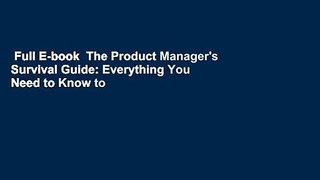 Full E-book  The Product Manager's Survival Guide: Everything You Need to Know to Succeed as a