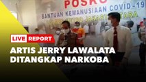 LIVE REPORT : Artis Jerry Lawalata Ditangkap Narkoba