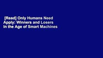 [Read] Only Humans Need Apply: Winners and Losers in the Age of Smart Machines  Review