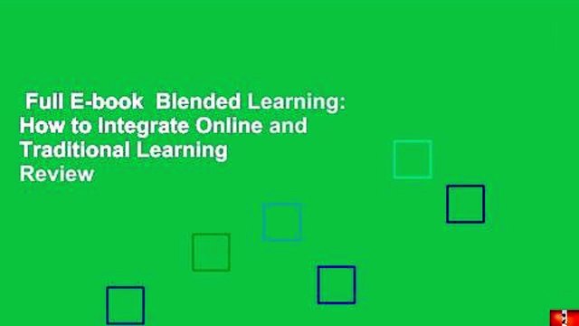 Full E-book Blended Learning: How to Integrate Online and Traditional Learning Review