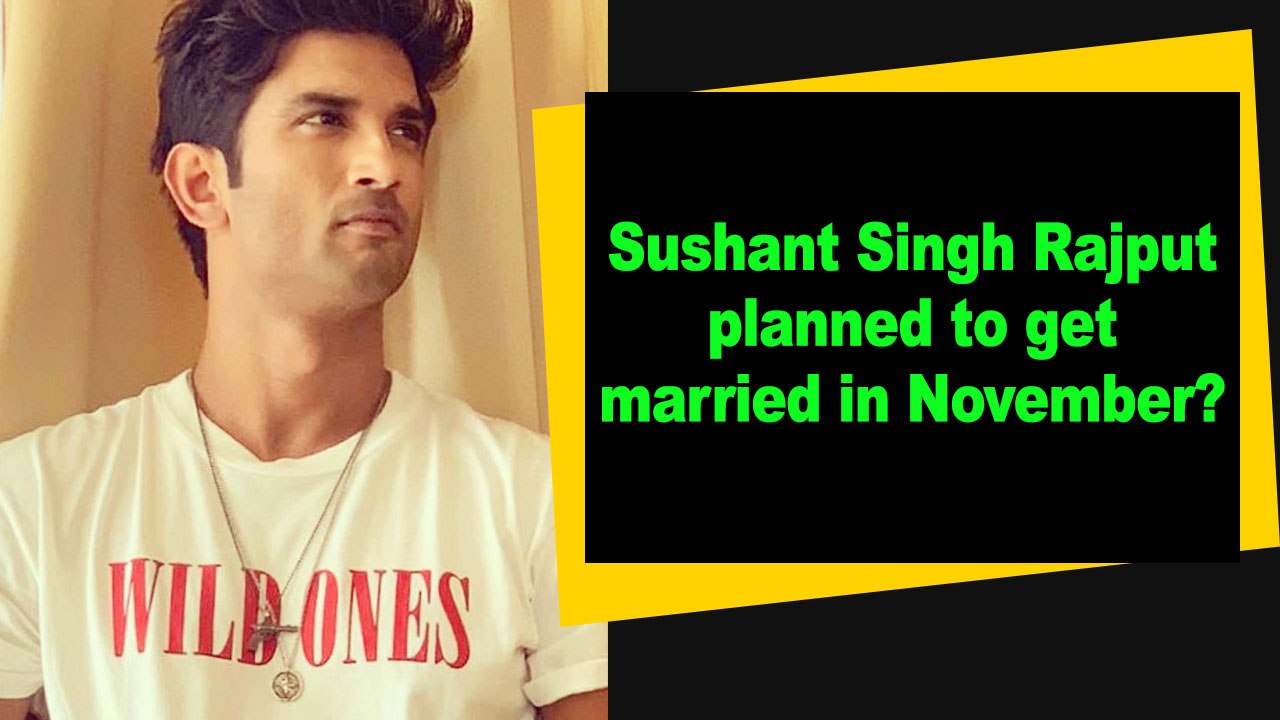 Sushant Singh Rajput planned to get married in November