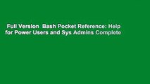 Full Version  Bash Pocket Reference: Help for Power Users and Sys Admins Complete