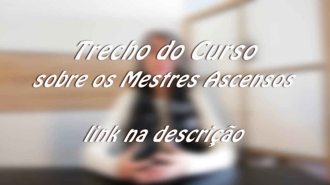 Um pouco dos Mestres Ascensos
