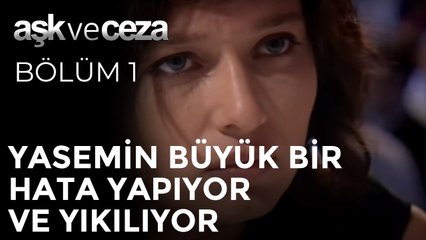 Yasemin Büyük Bir Hata Yapıyor ve Yıkılıyor | Aşk ve Ceza 1. Bölüm