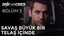 Savaş Büyük Bir Telaş İçinde |Aşk ve Ceza 3. Bölüm