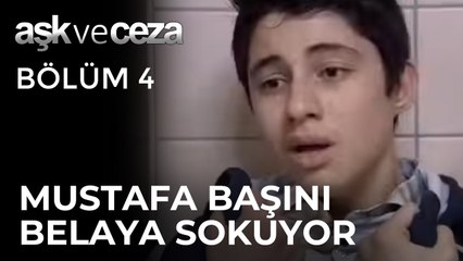 Mustafa Başını Belaya Sokuyor | Aşk ve Ceza 4. Bölüm
